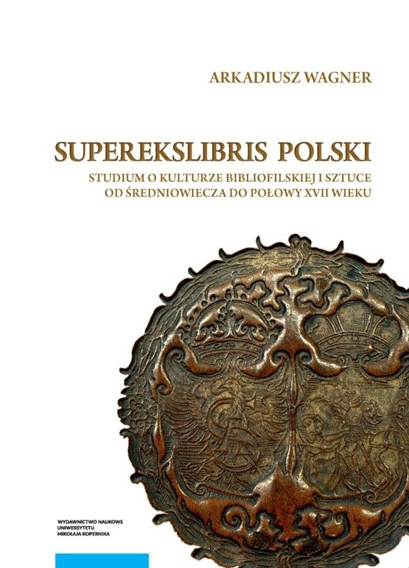 Superekslibris polski Studium o kulturze bibliofilskiej i sztuce od średniowiecza do połowy XVII wieku