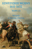 Szwedzkie wojny 1611-1632 Tom I/2 Wojny z Danią i Rosją