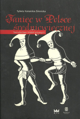 Taniec w Polsce średniowiecznej. Świadectwo źródeł pisanych