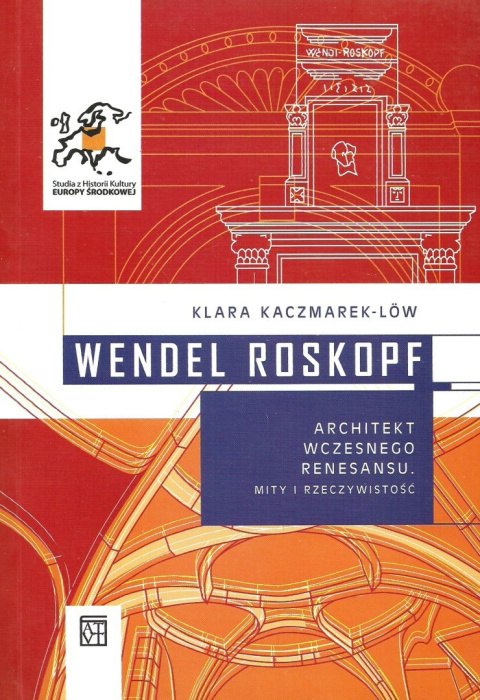 Wendel Roskopf architekt wczesnego renesansu. Mity i rzeczywistość