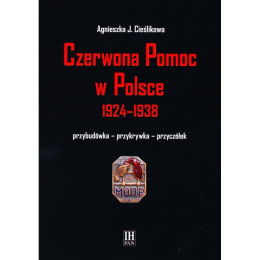 Czerwona Pomoc w Polsce 1924-1938. Przybudówka - przykrywka - przyczółek