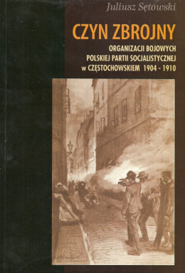 Czyn zbrojny organizacji bojowych Polskiej Partii Socjalistycznej w Częstochowskiem 1904-1910