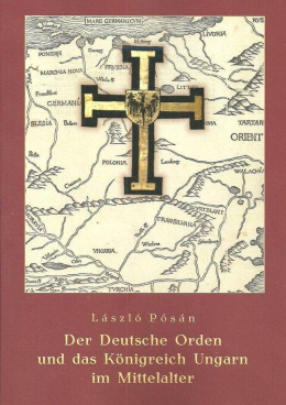 Der Deutsche Orden und das Konigreich Ungarn im Mittelalter