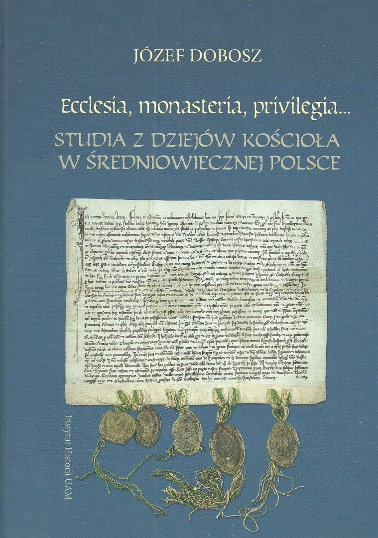 Ecclesia, monasteria, privilrgia... Studia z dziejów Kościoła w średniowiecznej Polsce