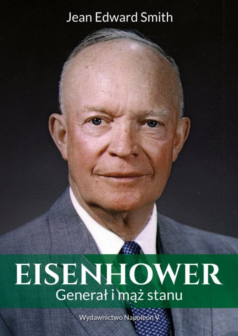 Eisenhower. Generał i mąż stanu