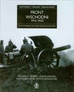 Front Wschodni 1914-1920 Od Tannenbergu do wojny polsko-bolszewickiej Historia I wojny światowej