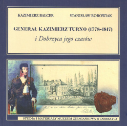 Generał Kazimierz Turno (1778-1817) i Dobrzyca jego czasów