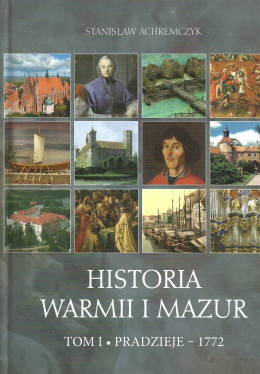 Historia Warmii i Mazur Tom I. Pradzieje-1772 Tom II. 1772-2018