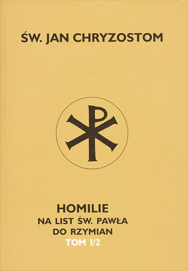 Homilie na List św. Pawła do Rzymian Tom I/2 Homilie na List św. Pawła do Rzymian Tom I/2