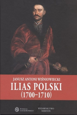 Janusz Antoni Wiśniowiecki Ilias Polski (1700-1710)