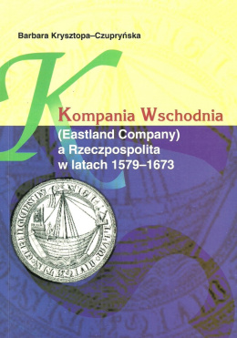Kompania Wschodnia (Eastland Company) a Rzeczpospolita w latach 1579-1673