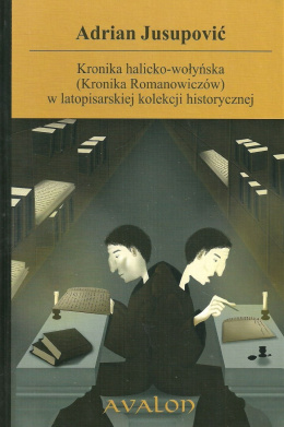 Kronika halicko-wołyńska (Kronika Romanowiczów) w latopisarskiej kolekcji historycznej