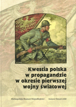Kwestia polska w propagandzie w okresie pierwszej wojny światowej