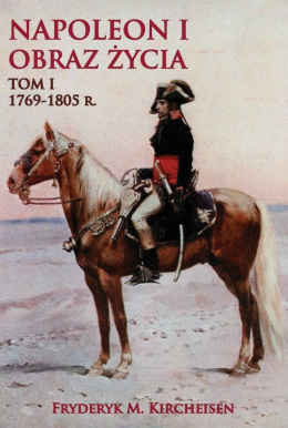 Napoleon I Obraz życia Tom I. 1769-1805 r.