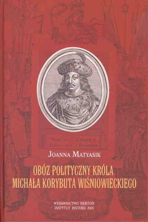 Obóz polityczny króla Michała Korybuta Wiśniowieckiego Obóz polityczny króla Michała Korybuta Wiśniowieckiego