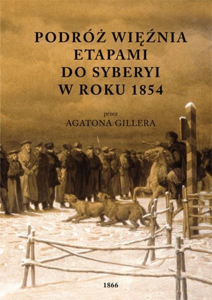 Podróż więźnia etapami do Syberyi w roku 1854 Podróż więźnia etapami do Syberyi w roku 1854