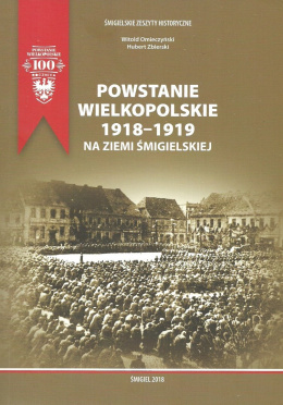 Powstanie Wielkopolskie 1918-1919 na Ziemi Śmigielskiej
