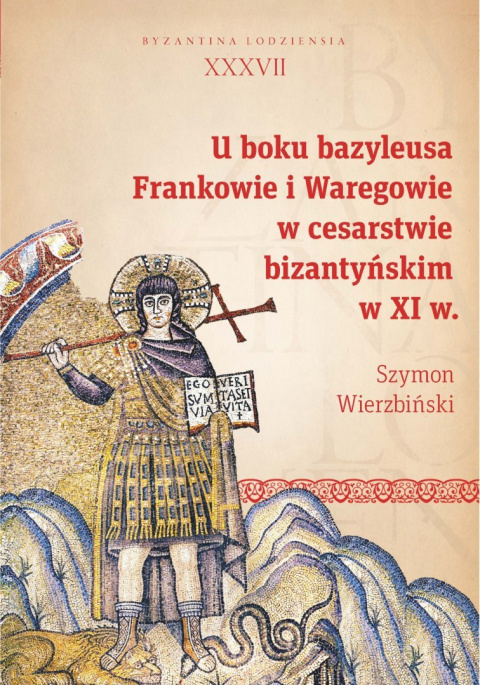 U boku bazyleusa. Frankowie i Waregowe w cesarstwie bizantyjskim w XI w.