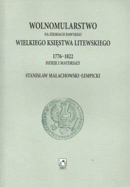 Wolnomularstwo na ziemiach dawnego Wielkiego Księstwa Litewskiego 1776-1822. Dzieje i materiały