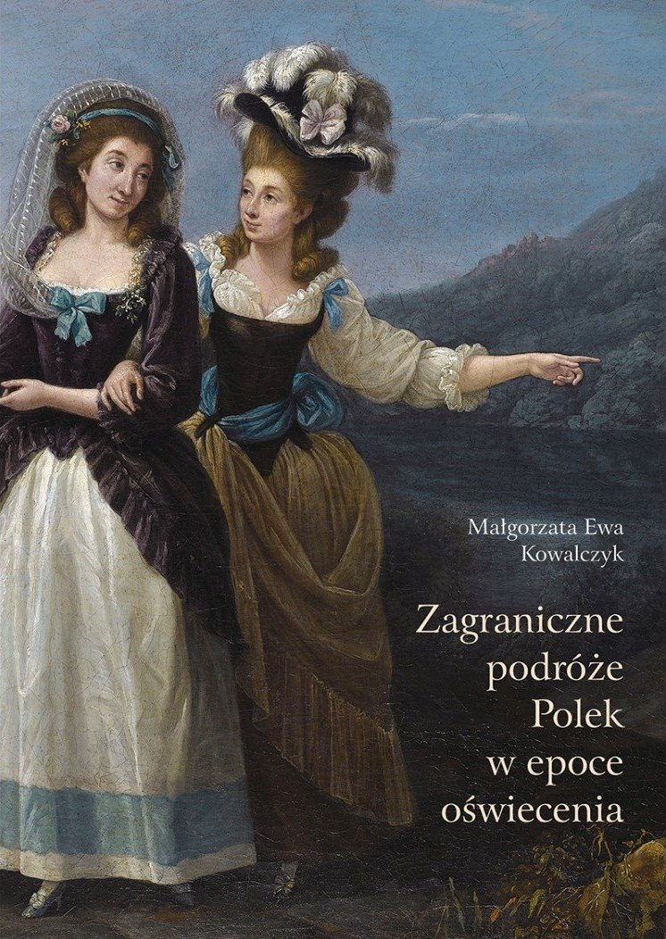 Zagraniczne podróże Polek w epoce oświecenia Zagraniczne podróże Polek w epoce oświecenia