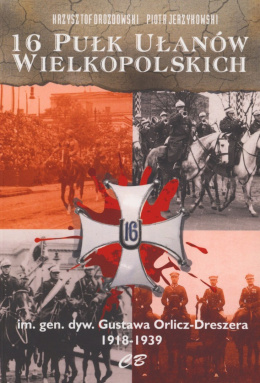 16 pułk Ułanów Wielkopolskich im. gen. dyw. Gustawa Orlicz-Dreszera 1918-1939
