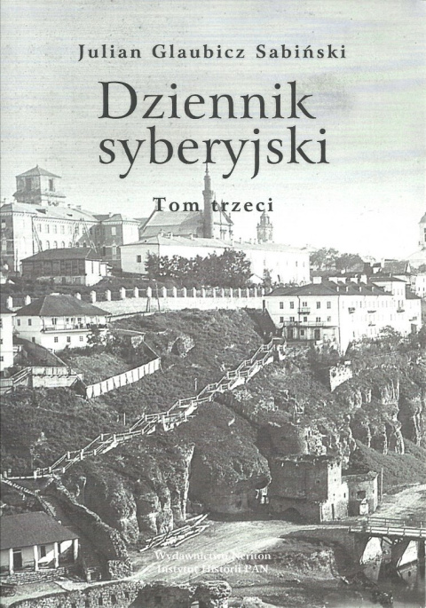 Dziennik syberysjki Tom I-III J. Glaubicz Sabiński Dziennik syberysjki Tom I-III J. Glaubicz Sabiński