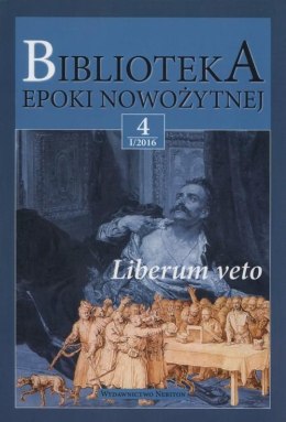 Liberum Veto. Biblioteka Epoki Nowożytnej 4