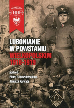 Lubonianie w Powstaniu Wielkopolskim 1918-1919 z biogramami
