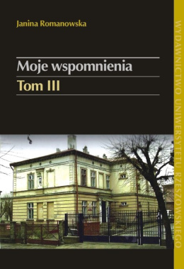 Moje wspomnienia Tom III. W Ruszelczycach podczas okupacji niemieckiej i w Przemyślu po parcelacji majątku (1939-1967)