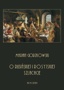 O rusińskiej i rosyjskiej szlachcie - Marian Gorzkowski