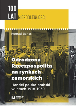 Odrodzona Rzeczpospolita na rynkach zamorskich. Handel polsko-arabski w latach 1918-1939