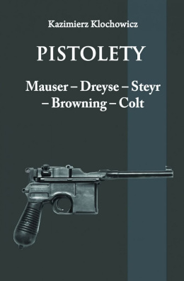 Pistolety Mauser Dreyse Steyr Browning Colt