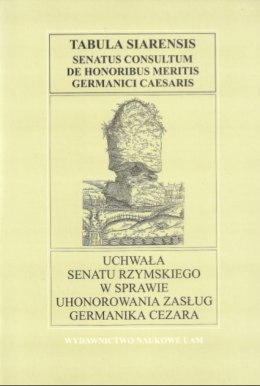 Tabula Siarensis. Senatus Consultum de honoribus meritis Germanici Caesaris. Uchwała Senatu Rzymskiego w sprawie uhonorowania