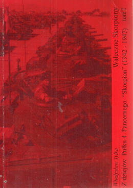 Waleczne Skorpiony. Z dziejów Pułku 4 Pancernego Skorpion (1942-1947), tomu I, II, III - komplet