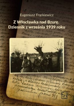 Z Włocławka nad Bzurę. Dziennik z września 1939 roku