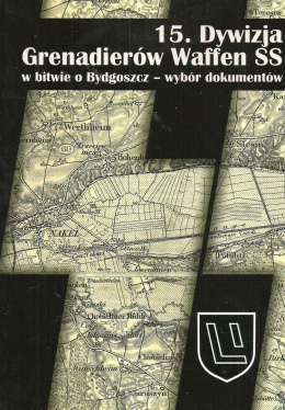 15 Dywizja Grenadierów Waffen SS w bitwie o Bydgoszcz - wybór dokumentów