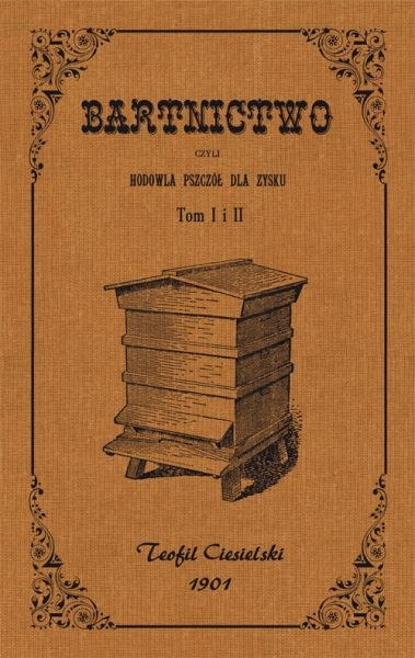 Bartnictwo czyli hodowla pszczół dla zysku. Tom I i II