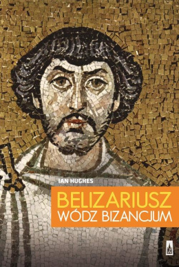 Belizariusz wódź Bizancjum