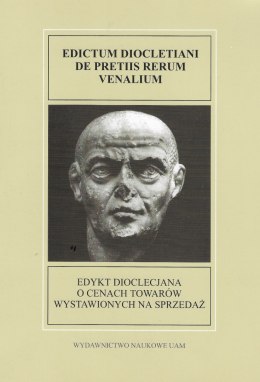 Edictum Diocletiani de pretiis rerum venalium. Edykt Dioklecjana o cenach towarów wystawionych na sprzedaż