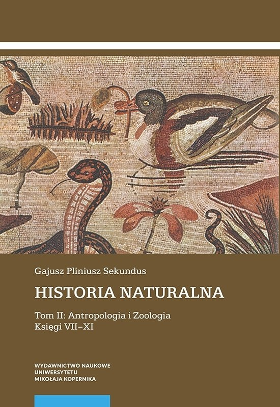 Historia naturalna Tom II. Antropologia i Zoologia. Księgi VII–XI Historia naturalna Tom II. Antropologia i Zoologia. Księgi VII–XI