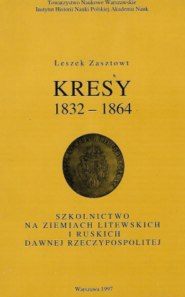 Kresy 1832-1864. Szkolnictwo na ziemiach litewskich i ruskich dawnej Rzeczypospolitej