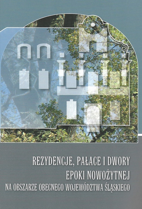 Rezydencje, pałace i dwory epoki nowożytnej na obszarze obecnego województwa śląskiego