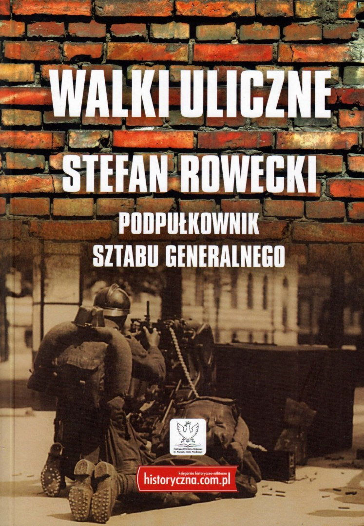 Walki uliczne Stefan Rowecki Podpułkownik Sztabu Generalnego Walki uliczne Stefan Rowecki Podpułkownik Sztabu Generalnego