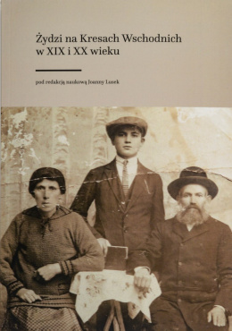 Żydzi na Kresach Wschodnich w XIX i XX wieku