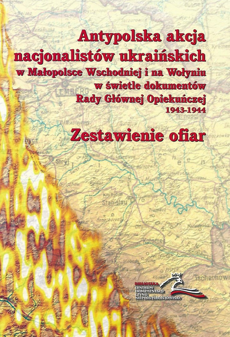 Antypolska akcja nacjonalistów ukraińskich w Małopolsce Wschodniej i na Wołyniu w świetle dokumentów Rady Głównej Opiekuńczej Antypolska akcja nacjonalistów ukraińskich w Małopolsce Wschodniej i na Wołyniu w świetle dokumentów Rady Głównej Opiekuńczej