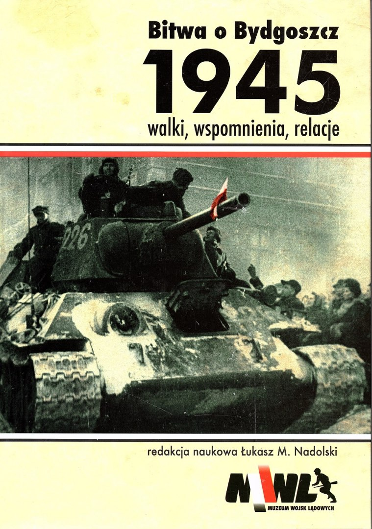Bitwa o Bydgoszcz 1945 - walki, wspomnienia, relacje