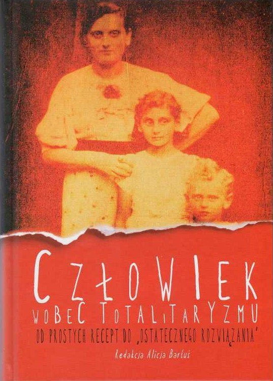 Człowiek wobec totalitaryzmu. Od prostych recept do "ostatecznego rozwiązania" Człowiek wobec totalitaryzmu. Od prostych recept do "ostatecznego rozwiązania"