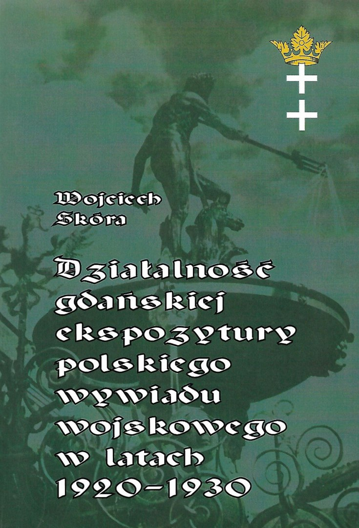 Działalność gdańskiej ekspozytury polskiego wywiadu wojskowego w latach 1920-1930