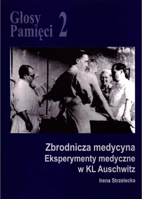 Głosy Pamięci 2. Zbrodnicza medycyna. Eksperymenty medyczne w KL Auschwitz Głosy Pamięci 2. Zbrodnicza medycyna. Eksperymenty medyczne w KL Auschwitz