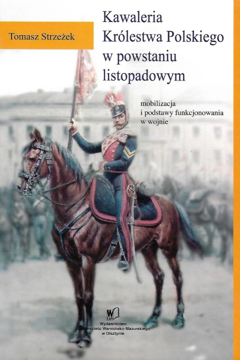 Kawaleria Królestwa Polskiego w powstaniu listopadowym - mobilizacja i podstawy funkcjonowania w wojnie